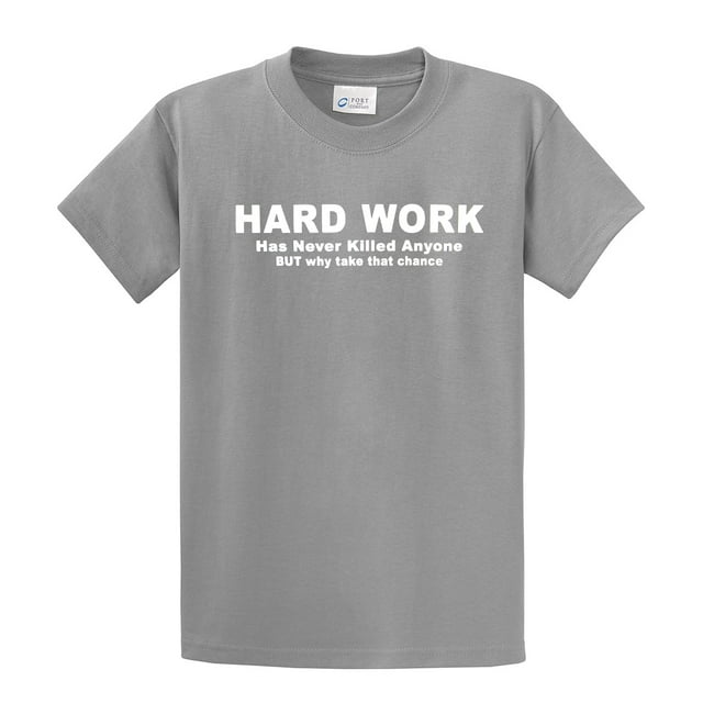 Funny Short Sleeve T-shirt Hard Work Has Never Killed. Why Take That Chance-Sportsgray-XXL