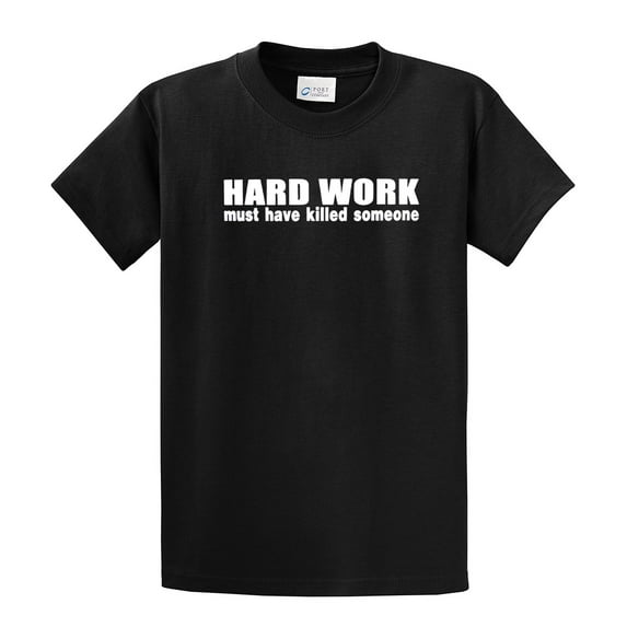Funny Short Sleeve T-shirt Hard Work Must Have Killed Someone-Black-XL