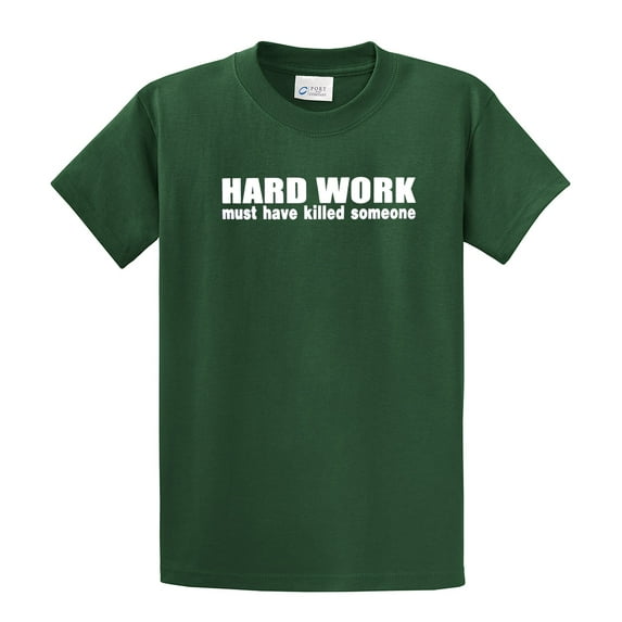 Funny Short Sleeve T-shirt Hard Work Must Have Killed Someone-Forest-Large