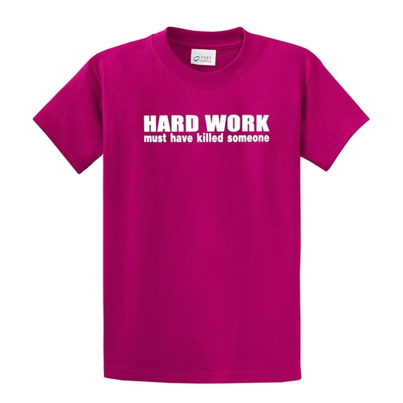 Funny Short Sleeve T-shirt Hard Work Must Have Killed Someone-Fuschia-4Xl