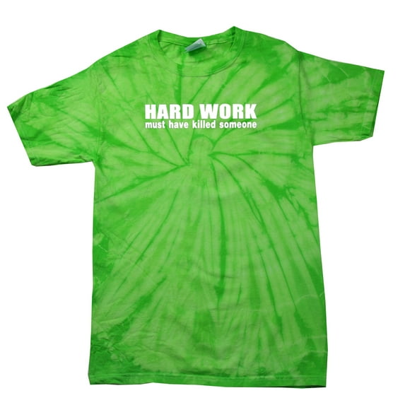 Funny Short Sleeve T-shirt Hard Work Must Have Killed Someone-Limetiedye-Large