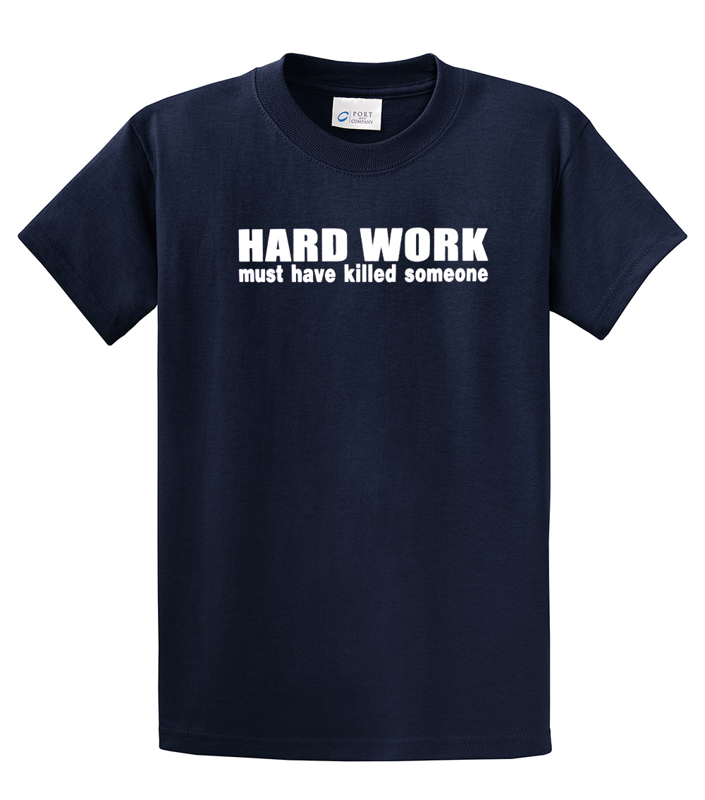 Funny Short Sleeve T-shirt Hard Work Must Have Killed Someone-Navy-5Xl - image 1 of 4