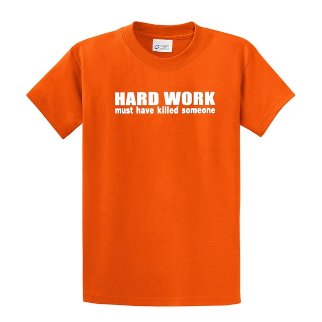 Funny Short Sleeve T-shirt Hard Work Must Have Killed Someone-Orange-Large