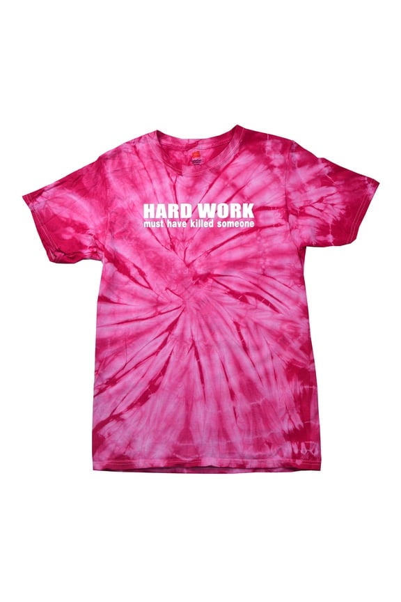 Funny Short Sleeve T-shirt Hard Work Must Have Killed Someone-Pinktiedye-Medium