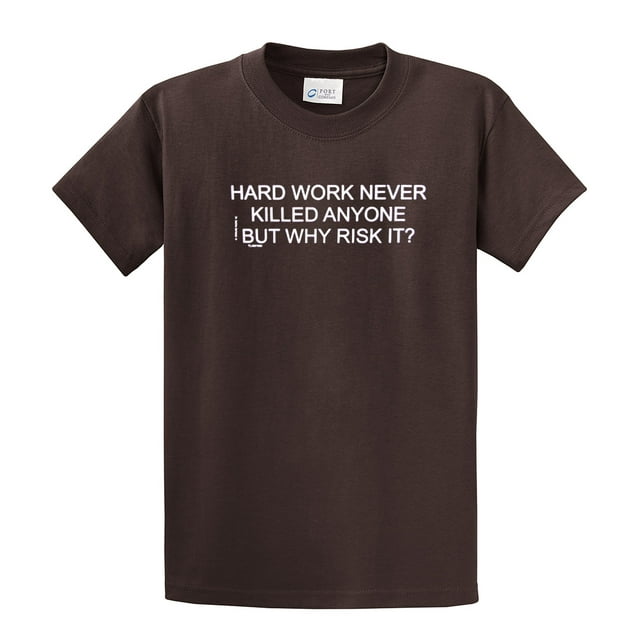 Funny Short Sleeve T-shirt Hard Work Never Killed Anyone-Brown-6Xl