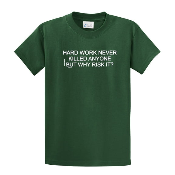 Funny Short Sleeve T-shirt Hard Work Never Killed Anyone-Forest-Small