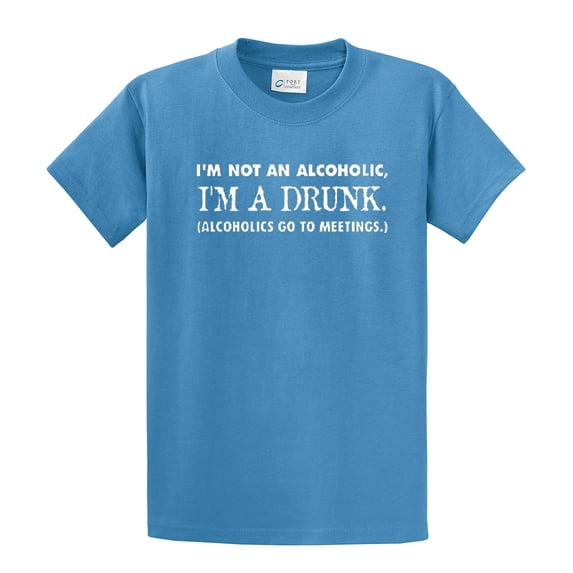 Funny Short Sleeve T-shirt I'm Not an Alcoholic I'm A Drunk-Carolina-Small