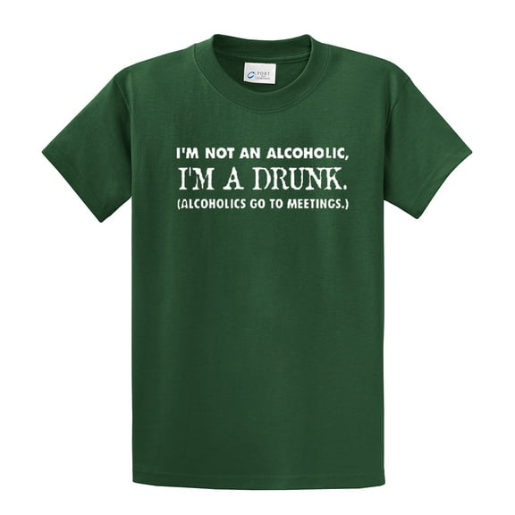 Funny Short Sleeve T-shirt I'm Not an Alcoholic I'm A Drunk-Forest-Large