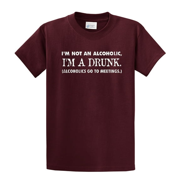 Funny Short Sleeve T-shirt I'm Not an Alcoholic I'm A Drunk-Maroon-Small