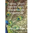 thumbnail image 1 of Funny, Short Stories with Good Morals : Volume 2 (Paperback), 1 of 1