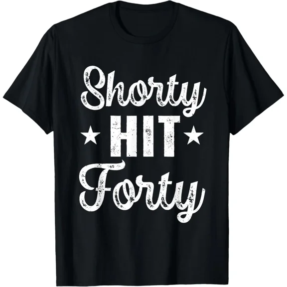 Funny Shorty Hit Forty Turning 40th Birthday Hello Forties T-Shirt Gift for Dad,
