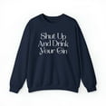 thumbnail image 1 of Funny "Shut Up And Drink Your Gin" Unisex Heavy Blend™ Crewneck Sweatshirt, 1 of 6
