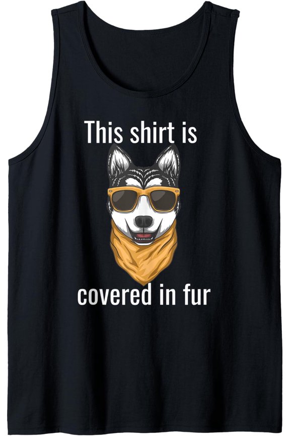 Funny Siberian Husky Shirt - Covered In Fur Husky Dog Shirt Tank Top Size S-3XL