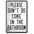 thumbnail image 1 of Funny Sign For Bathroom Please Don'T Do Coke In The Bathroom Sign Metal Tin Signs Man Cave Decor Toilet Sign For College Dorm Signs 8 X 12 Inch, 1 of 13