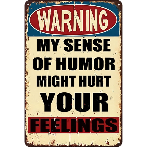Funny Sign Vintage Tin Metal Sign Retro Wall Art Warning My Sense of Humor Might Hurt Your Feelings for Study Entryway Living Room and Bar Great Gift for Friends 12x8 Inch (Warning 1)
