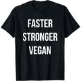 thumbnail image 1 of Funny Simple Vegan Faster Stronger T-Shirts, 1 of 4