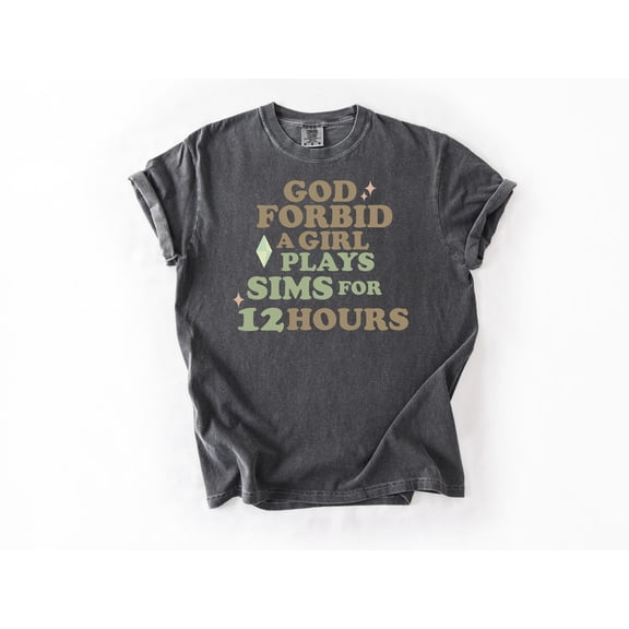 Funny Sims Gamer Girl T-Shirt: Gaming Humor Tee