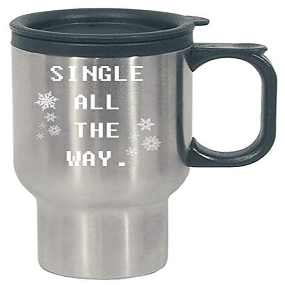 Funny "Single All The Way" Stainless Steel Travel Mug for Unattached Individuals