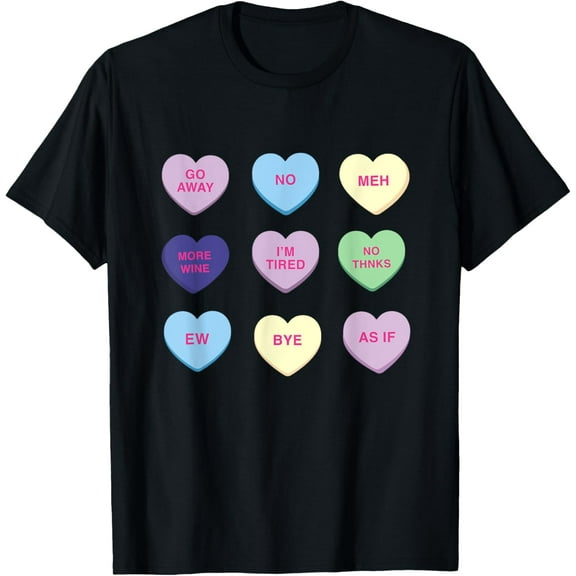 Funny Single Anti Valentines Day Conversation Hearts T-Shirt