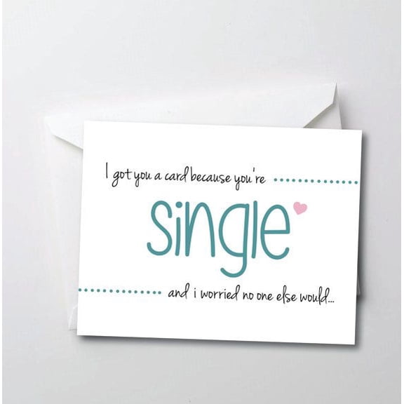 Funny Single Greeting Card  I Got You a Card Because You're Single  Blank Inside for Personal Messages  Perfect for Friends, Birthdays, Encouragement or Just Because