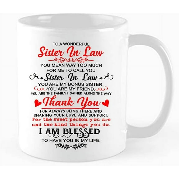 Funny Sister In Law Coffee Mug, Thank You For Always Being There, Sister In Law Gift, for Women Thank You Gift for Sister in Law, Birthday, Mother's Day, Christmas Gift,11 oz Novelty Mug
