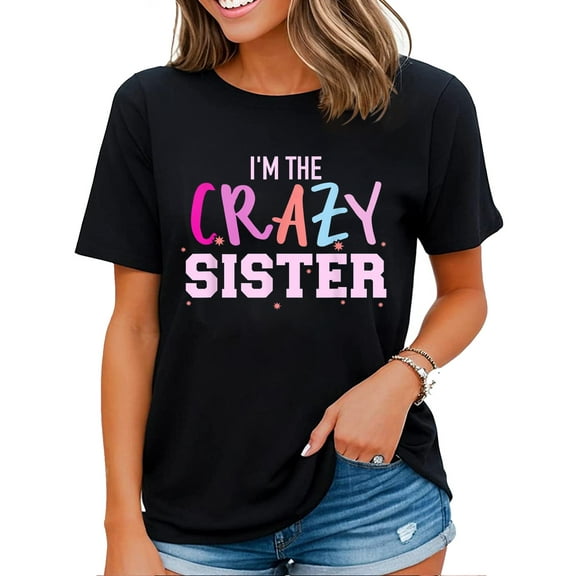 Funny Sister Shirt for Women I'm The Crazy Sister T-Shirt Black Large