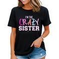 thumbnail image 1 of Funny Sister Shirt for Women I'm The Crazy Sister T-Shirt Black Medium, 1 of 4