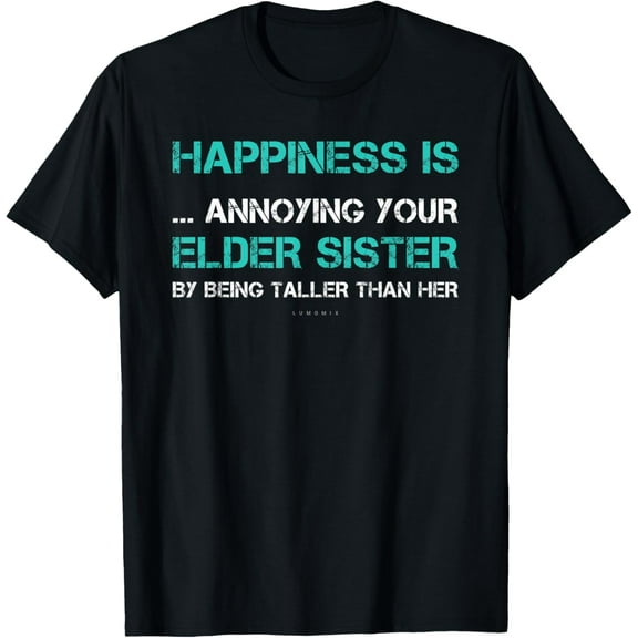 Funny Sister Shirts: Happiness Is Annoying Your Elder Sister T-Shirt