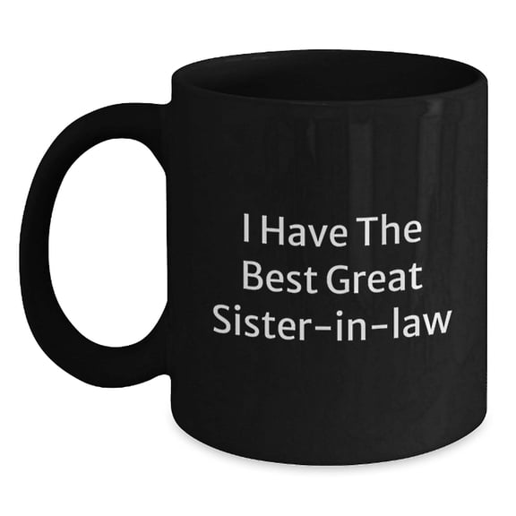 Funny Sister-in-law Gifts from Family - 'I Have The Best Great' Black Coffee Mug for Graduation