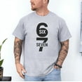 thumbnail image 1 of Funny Six Seven 6 7 Meme Design 6 7 T-Shirt, Multicolors, Size S-5XL, 1 of 5