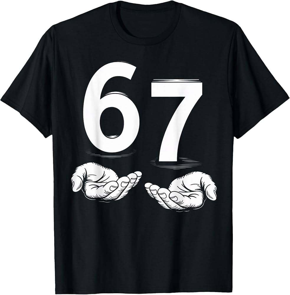 Funny Six Seven 6 7 Meme Gen Alpha Slang T-Shirt with Bold 67 Design ...