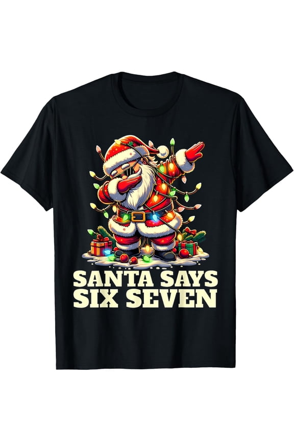 Funny Six Seven Christmas 6-7 Meme Santa 6 7 Santa Says 67 T-Shirt