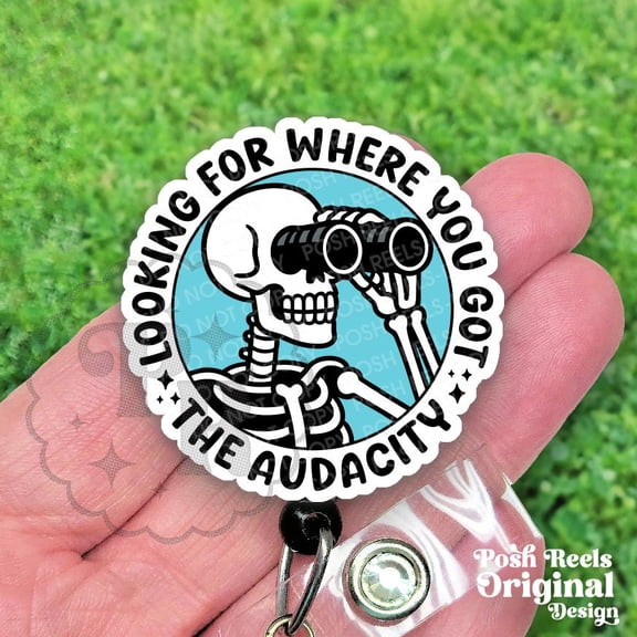 Funny Skeleton Badge Reel, Looking For Where You Got The Audacity Retractable Id Holder For Nurse & Vet Techs, Heavy Duty, MRI Safe