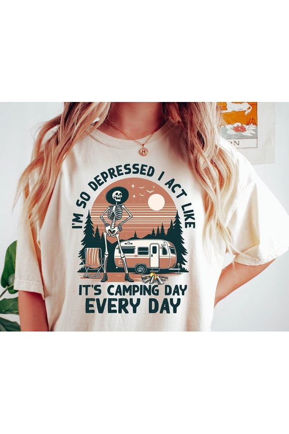 Funny Skeleton Camping TShirt Depressed Camping Lover Gift