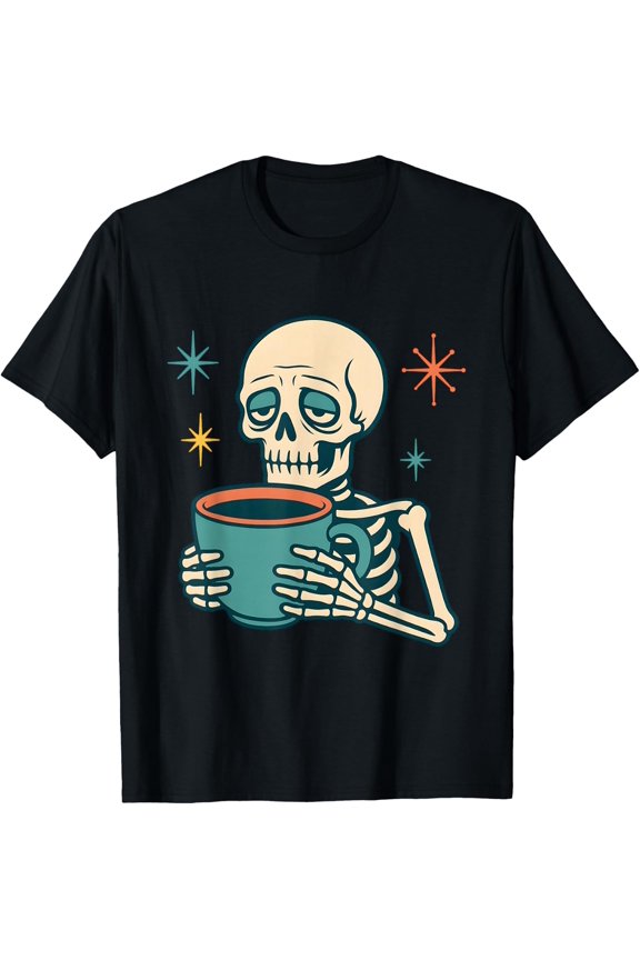 Funny Skeleton Coffee Lover Design Tired Caffeine Addict T-Shirt- Classic Dog dad shirt Unisex 100% Cotton Crew Neck T-Shirt Breathable Casual Everyday Wear Affordable Graphic Soft Cheap t shirts