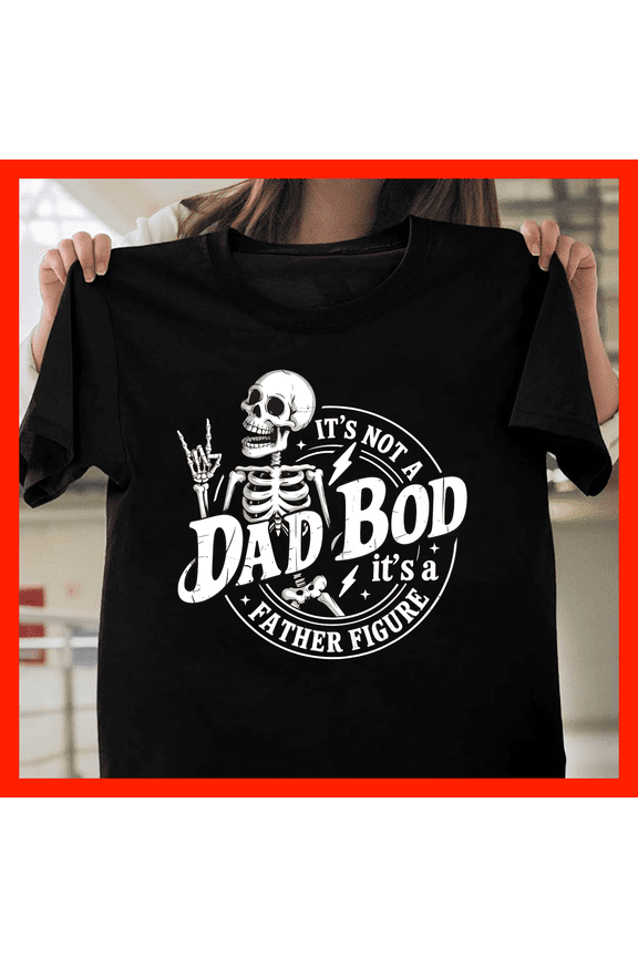 Funny Skeleton Dad Bod Father Figure T-Shirt - Rock On Dad Gift H565, for Unisex, Up to Size 5XL