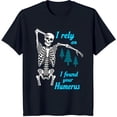 thumbnail image 1 of Funny Skeleton Dance T-Shirt 'I Rely on I Found Your Humerus' Graphic Tee, 1 of 5