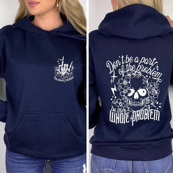 Funny Skeleton Graphic Hoodie, Be The Whole Problem Quote, Sarcastic Skull Woman, Unisex Adult Casual Wear Navy