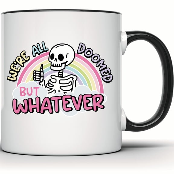 Funny Skeleton Rainbow Mug - We're All Doomed But Whatever - Sarcastic Cute Gift - 11 Ounce Black Rim Handle Novelty Coffee Cup - WMUG1634-BLK