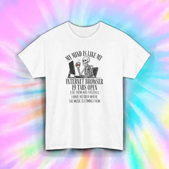Funny Skeleton Shirt 19 Tabs Open Internet Browser Chaos Tee Unisex S-5XL Hot Trending Shirt, Vintage Birthday Gift