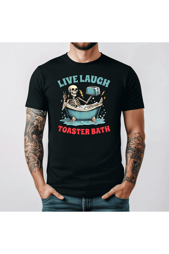 Funny Skeleton Toaster Bath Dark Humor Live Laugh Meme Tee V17161,for men and women up to 5XL