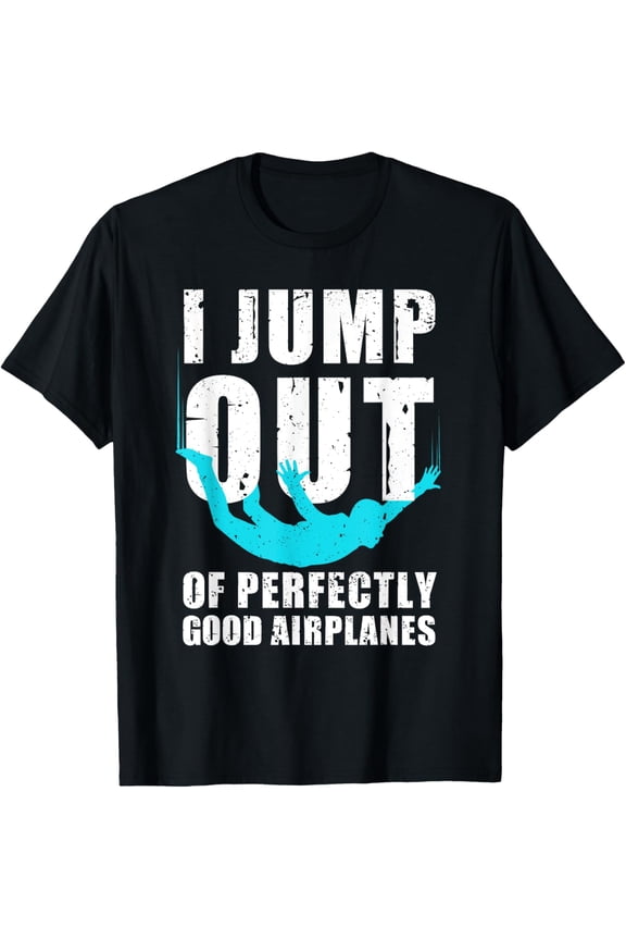 Funny Skydiving Design For Men Women Skydiver Skydive Lovers T-Shirt men and women can wear, black, white, gifts