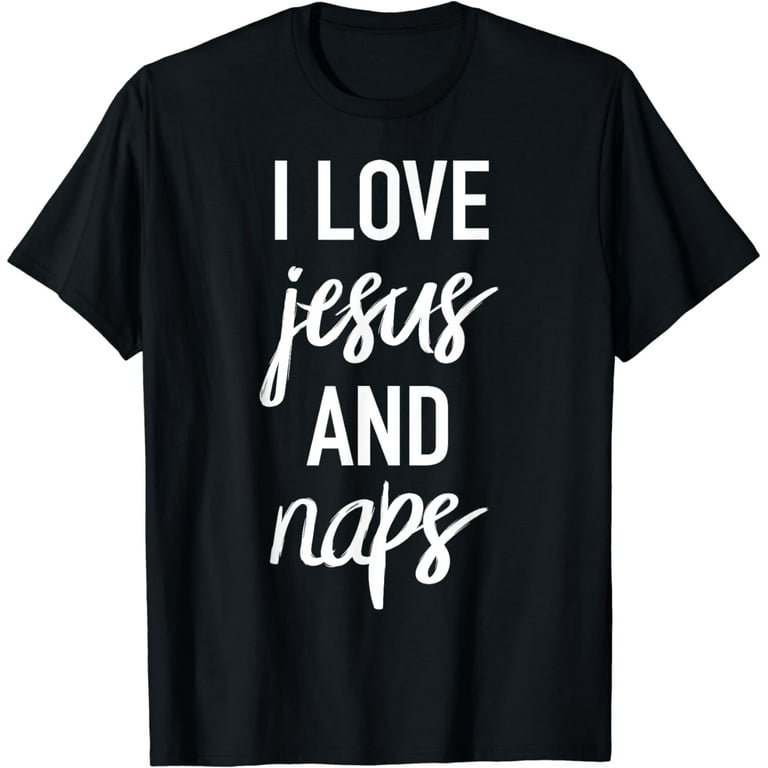 I Love Jesus And Naps Shirt Funny Sleep Christian T-Shirts I Love Jesus And Naps Shirt Funny Sleep Christian T-Shirts