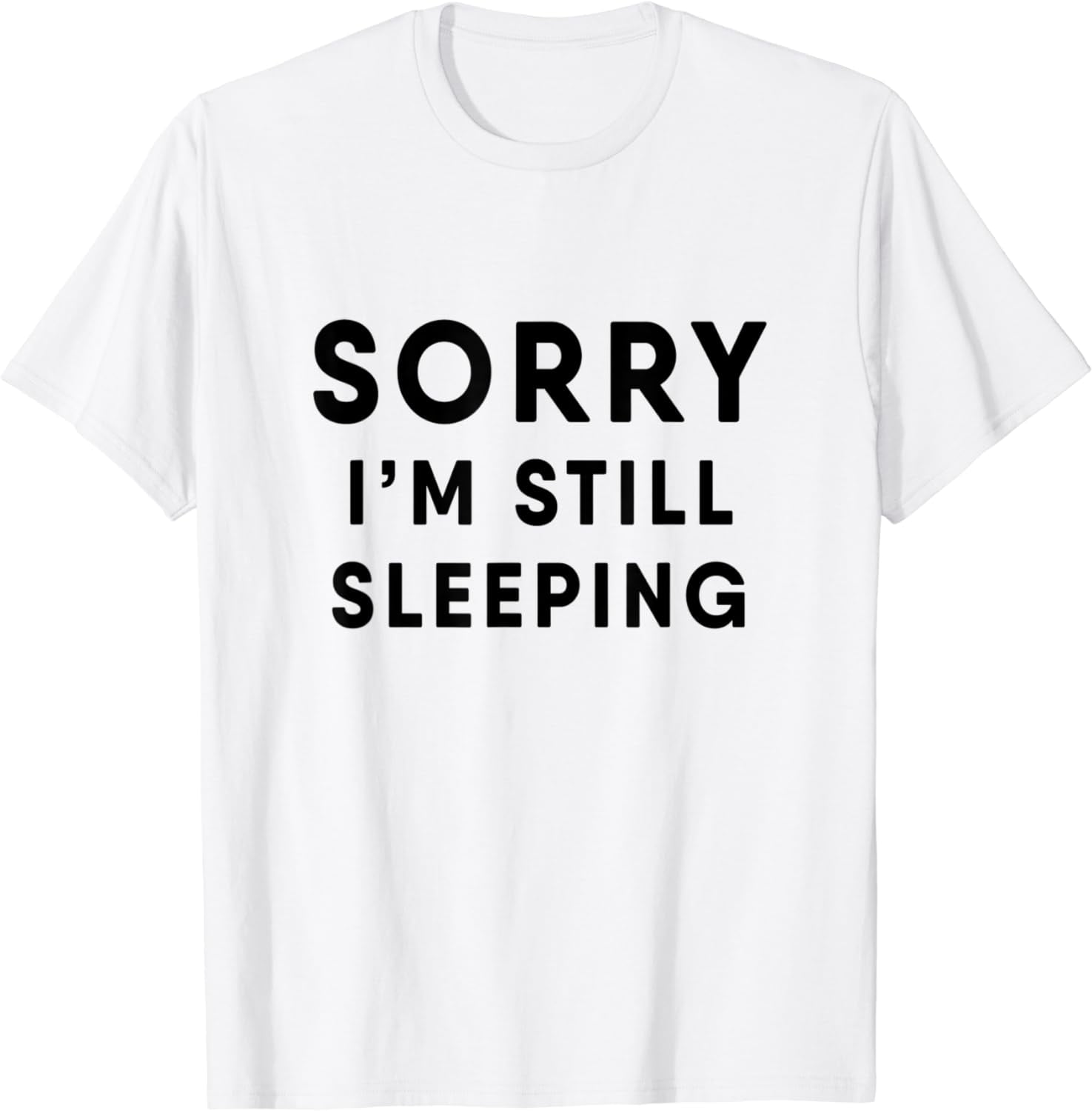 Funny Sleeping I'm So Tired Sorry I'm Still Sleeping T-shirt - Walmart.com