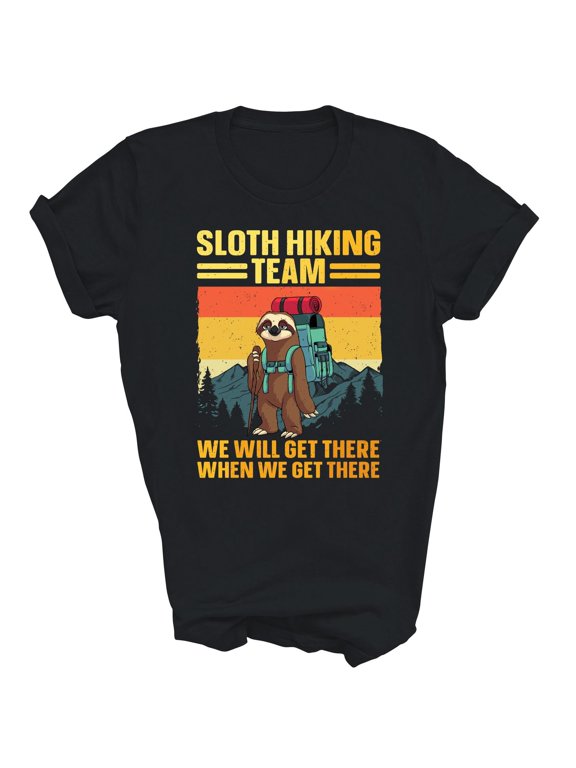 Funny Sloth Hiking Team Hiker Hike We Will Get There Shirt