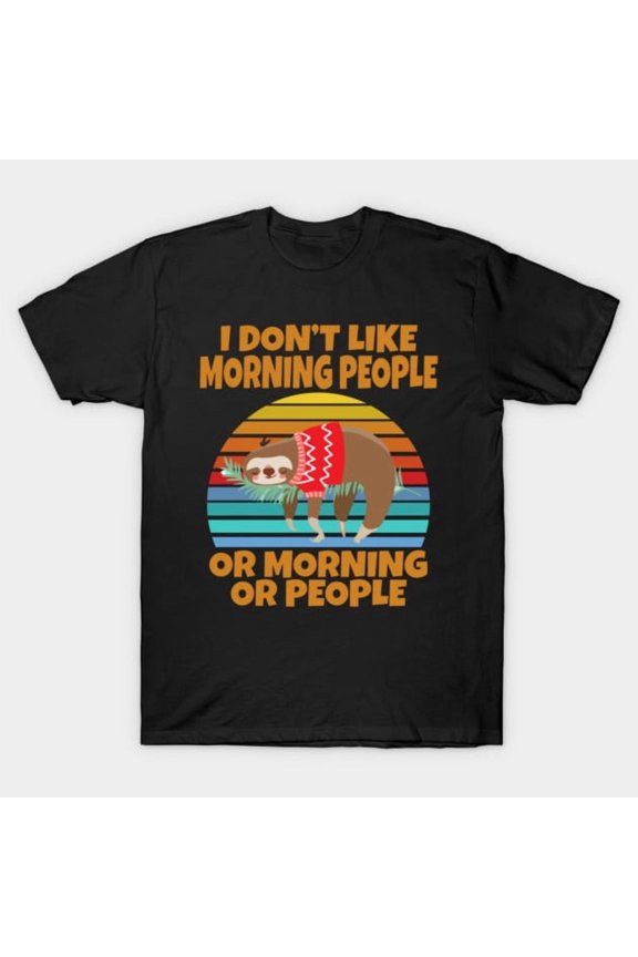 Funny Sloth I Don’t Like Morning People or Mornings Graphic, H10193 Unisex T-Shirt, Up to 5XL Available