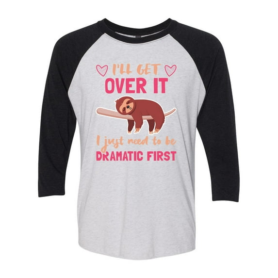 Funny Sloth I'll Get Over It But I Have To Be Dramatic Raglan Tee-Vintage Black/Heather White-small