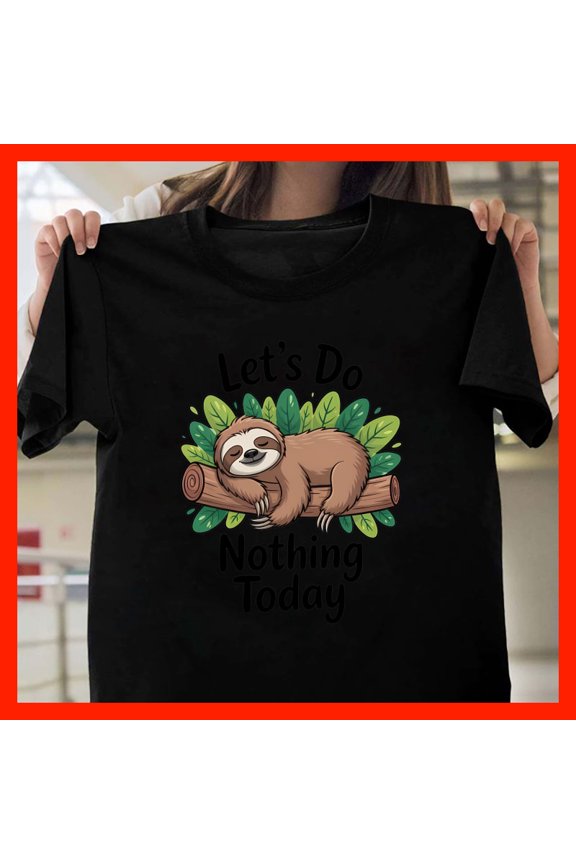 Funny Sloth Let's Do Nothing Today T-Shirt Cute Animal Lover Relaxed Chill Graphic Tee X725, for men and women, Extended Sizes Up to 5XL