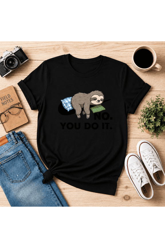 Funny Sloth "No You Do It" Sleeping Cartoon T-Shirt N2609, S-5XL
