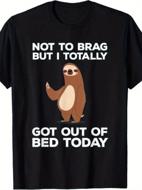 Funny Sloth Not To Brag But I Got Out Of Bed Today Humor T-Shirt,S-5XL